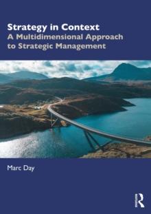 Strategy in Context : A Multidimensional Approach to Strategic Management