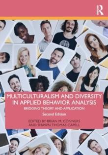 Multiculturalism and Diversity in Applied Behavior Analysis : Bridging Theory and Application