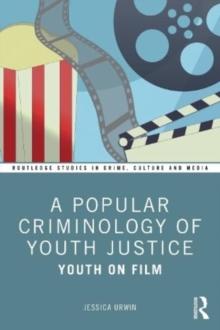 A Popular Criminology of Youth Justice : Youth on Film