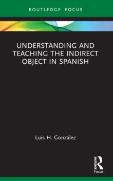 Understanding and Teaching the Indirect Object in Spanish