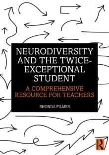 Neurodiversity and the Twice-Exceptional Student : A Comprehensive Resource for Teachers