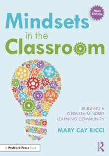 Mindsets in the Classroom : Building a Growth Mindset Learning Community