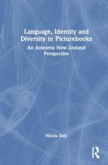 Language, Identity and Diversity in Picturebooks : An Aotearoa New Zealand Perspective