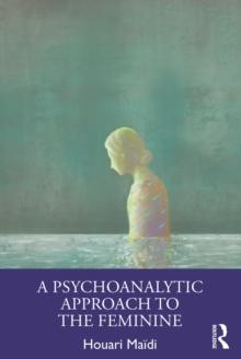 A Psychoanalytic Approach to the Feminine