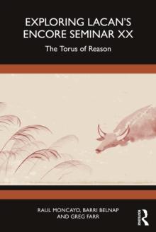 Exploring Lacans Encore Seminar XX : The Torus of Reason