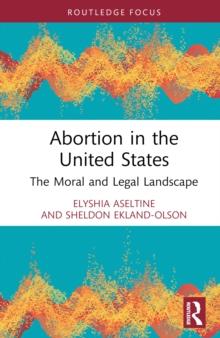 Abortion in the United States : The Moral and Legal Landscape