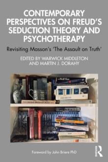 Contemporary Perspectives on Freud's Seduction Theory and Psychotherapy : Revisiting Massons The Assault on Truth