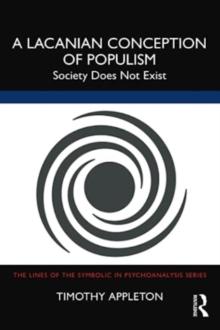 A Lacanian Conception of Populism : Society Does Not Exist