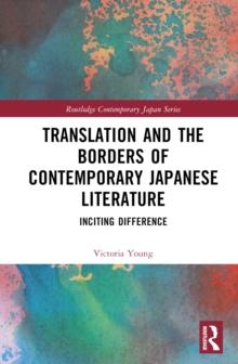 Translation and the Borders of Contemporary Japanese Literature : Inciting Difference