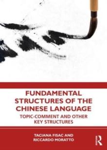 Fundamental Structures of the Chinese Language : Topic-Comment and Other Key Structures