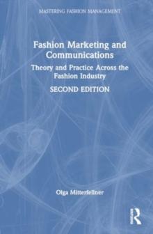 Fashion Marketing and Communications : Theory and Practice Across the Fashion Industry