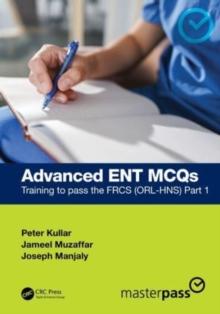 Advanced ENT MCQs : Training to pass the FRCS (ORL-HNS) Part 1