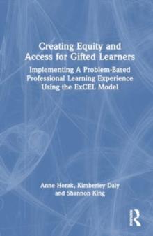 Creating Equity and Access for Gifted Learners : Implementing A Problem-Based Professional Learning Experience Using the ExCEL Model