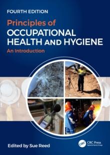 Principles of Occupational Health and Hygiene : An Introduction, Fourth Edition