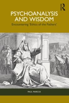 Psychoanalysis and Wisdom : Encountering Ethics of the Fathers