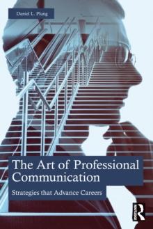 The Art of Professional Communication : Strategies that Advance Careers