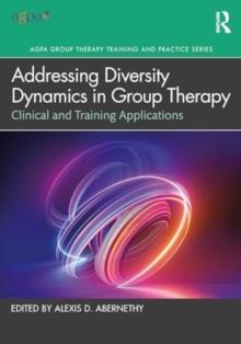 Addressing Diversity Dynamics in Group Therapy : Clinical and Training Applications