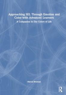 Approaching SEL Through Emotion and Color with Advanced Learners : A Companion to The Colors of Life