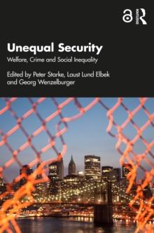 Unequal Security : Welfare, Crime and Social Inequality