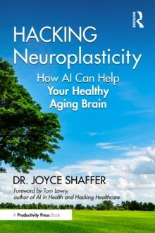 Hacking Neuroplasticity : How AI Can Help Your Healthy Aging Brain