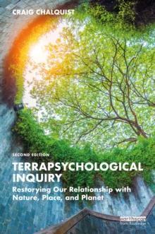 Terrapsychological Inquiry : Restorying Our Relationship with Nature, Place, and Planet