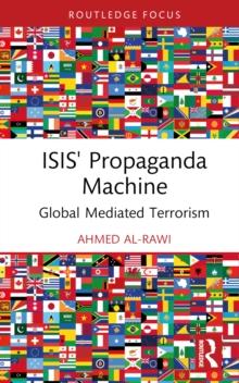 ISIS' Propaganda Machine : Global Mediated Terrorism