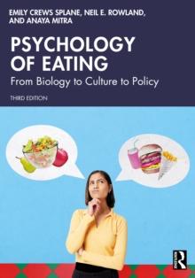 Psychology of Eating : From Biology to Culture to Policy