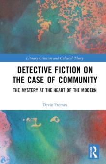 Detective Fiction On The Case Of Community : The Mystery At The Heart Of The Modern