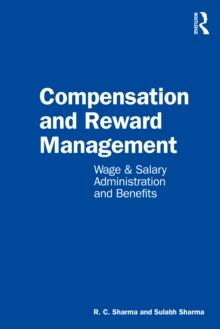 Compensation and Reward Management : Wage and Salary Administration and Benefits