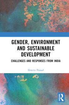 Gender, Environment and Sustainable Development : Challenges and Responses from India