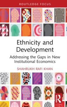 Ethnicity and Development : Addressing the Gaps in New Institutional Economics