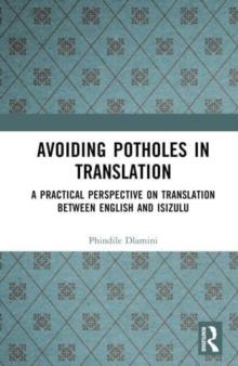 Avoiding Potholes in Translation : A Practical Perspective on Translation between English and isiZulu