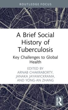 A Brief Social History of Tuberculosis : Key Challenges to Global Health