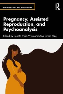 Pregnancy, Assisted Reproduction, and Psychoanalysis