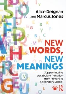 New Words, New Meanings: Supporting the Vocabulary Transition from Primary to Secondary School