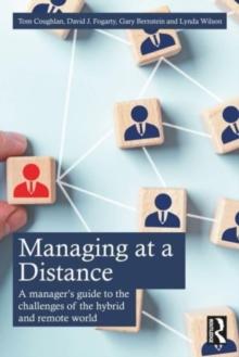 Managing at a Distance : A Managers Guide to the Challenges of the Hybrid and Remote World