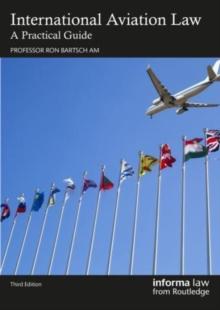 International Aviation Law : A Practical Guide