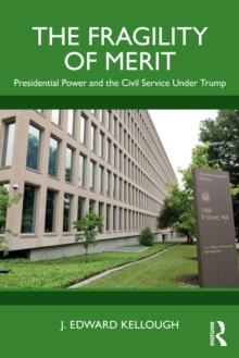 The Fragility of Merit : Presidential Power and the Civil Service Under Trump