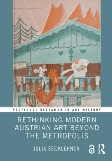 Rethinking Modern Austrian Art Beyond the Metropolis