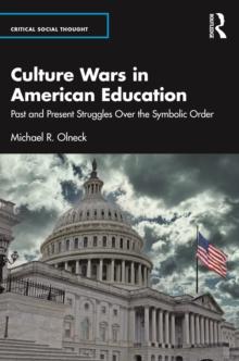 Culture Wars in American Education : Past and Present Struggles Over the Symbolic Order