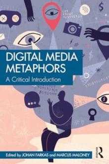 Digital Media Metaphors : A Critical Introduction