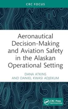 Aeronautical Decision-Making and Aviation Safety in the Alaskan Operational Setting