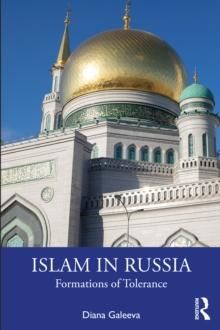 Islam in Russia : Formations of Tolerance