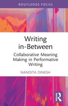 Writing in-Between : Collaborative Meaning Making in Performative Writing