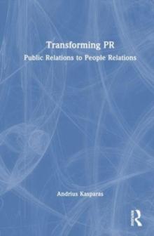 Transforming PR : Public Relations to People Relations