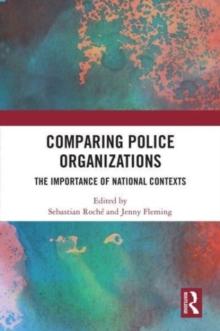 Comparing Police Organizations : The Importance of National Contexts