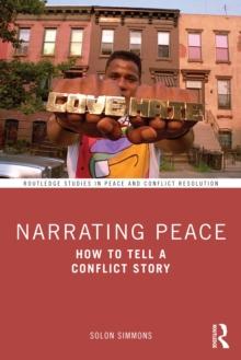 Narrating Peace : How to Tell a Conflict Story