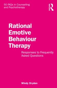 Rational Emotive Behaviour Therapy : Responses to Frequently Asked Questions