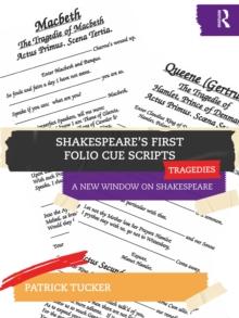 Shakespeares First Folio Cue Scripts  Tragedies : A New Window on Shakespeare