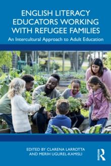 English Literacy Educators Working with Refugee Families : An Intercultural Approach to Adult Education